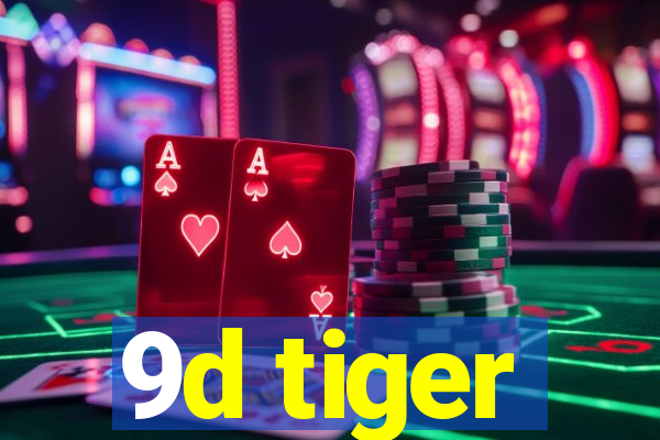 9d tiger